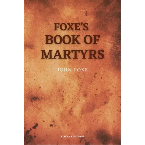 Foxe's Book of Martyrs: Including a sketch of the Author (Large print for comfortable reading)