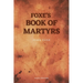 Foxe's Book of Martyrs: Including a sketch of the Author (Large print for comfortable reading)