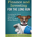 Finance and Investing for the Long Run: Investing for Young Adults to Make the Most of Their Money