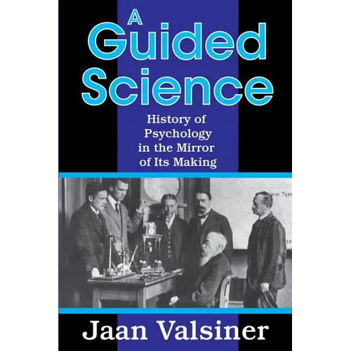A Guided Science: History of Psychology in the Mirror of Its Making