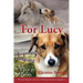 A Life For Lucy: The touching true story of a wild dog's journey to happiness.