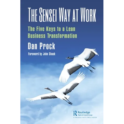 The Sensei Way at Work: The Five Keys to a Lean Business Transformation