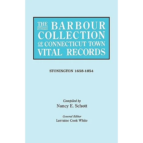 Barbour Collection of Connecticut Town Vital Records. Volume 43: Stonington 1658-1854