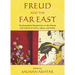 Freud and the Far East: Psychoanalytic Perspectives on the People and Culture of China, Japan, and Korea