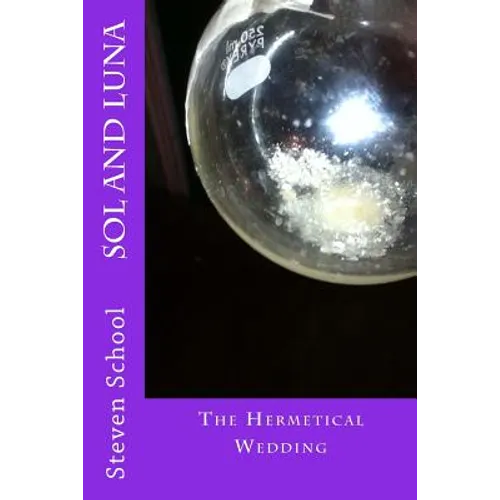 SOL and LUNA: The Hermetical Wedding