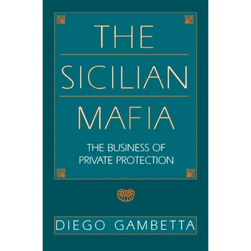 The Sicilian Mafia: The Business of Private Protection