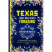 Texas Edible Wild Plants Foraging: A Comprehensive Texas Foraging Handbook for Finding and Cooking Wild Edibles