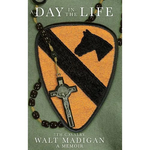 A Day in the Life: 7th Cavalry: A Memoir