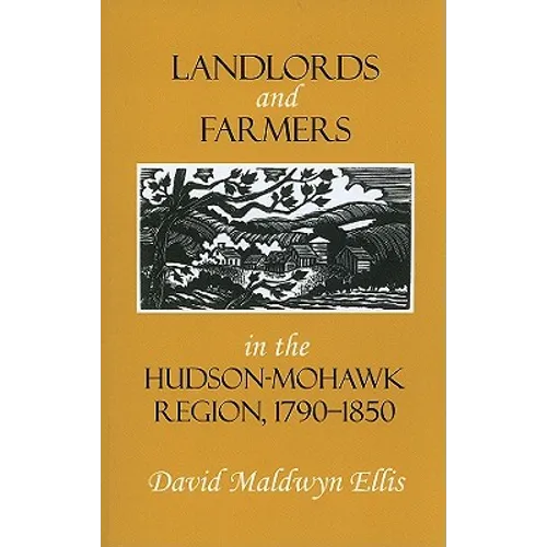 Landlords and Farmers in the Hudson-Mohawk Region, 1790-1850
