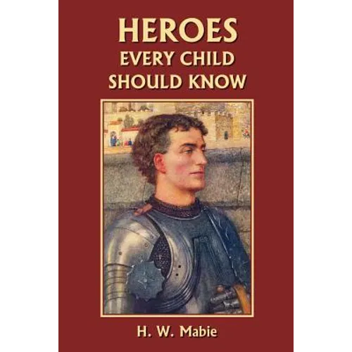 Heroes Every Child Should Know (Yesterday's Classics)