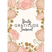Daily Gratitude Journal: (Pink Flower Surround) A 52-Week Guide to Becoming Grateful