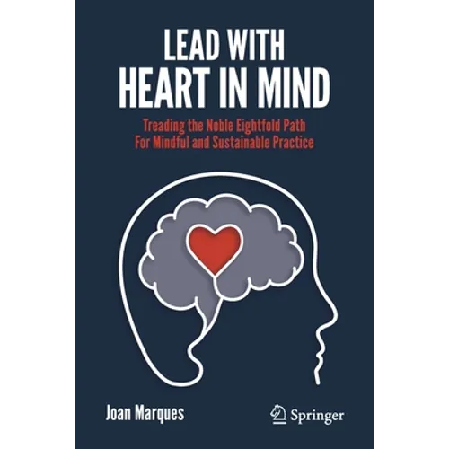 Lead with Heart in Mind: Treading the Noble Eightfold Path for Mindful and Sustainable Practice