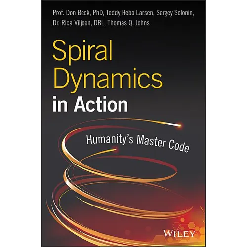 Spiral Dynamics in Action: Humanity's Master Code