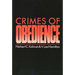 Crimes of Obedience: Toward a Social Psychology of Authority and Responsibility