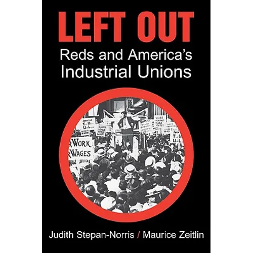Left Out: Reds and America's Industrial Unions