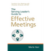 The Serving Leader's Guide to Effective Meetings: Transform Your Meetings with Character, Structure, and Skill