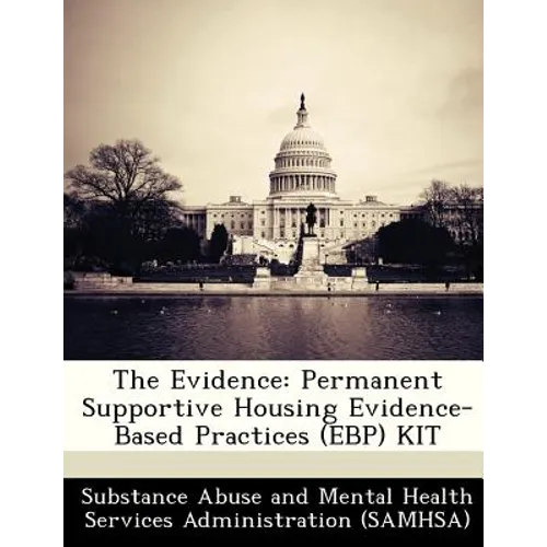 The Evidence: Permanent Supportive Housing Evidence-Based Practices (Ebp) Kit