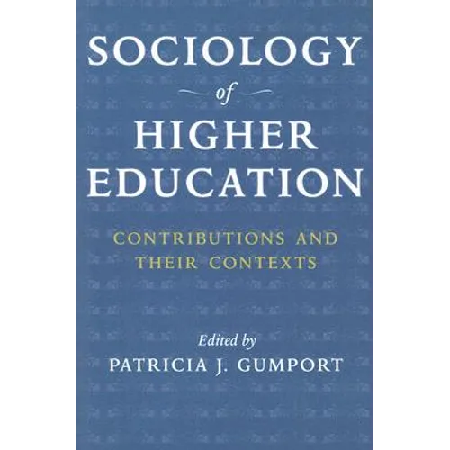 Sociology of Higher Education: Contributions and Their Contexts