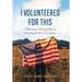 I Volunteered for This: A Woman's Perspective of Serving In the U.S. Army