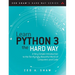 Learn Python 3 the Hard Way: A Very Simple Introduction to the Terrifyingly Beautiful World of Computers and Code