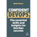 Confident Devops: The Essential Skills and Insights for Devops Success