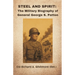 Steel and Spirit: The Military Biography of General George S. Patton
