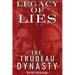 Legacy of Lies: The Trudeau Dynasty