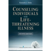 Counseling Individuals with Life Threatening Illness