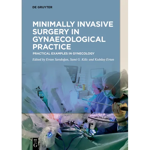 Minimally Invasive Surgery in Gynecological Practice: Practical Examples in Gynecology