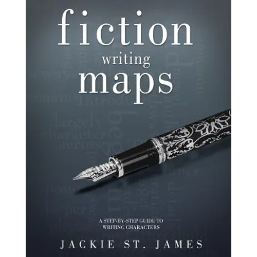 The Fiction Writing Maps: A Step-By-Step Guide to Characters