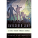 The Invisible Line: A Secret History of Race in America