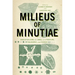 Milieus of Minutiae: Contextualizing the Small in Literature, Philosophy, and Science