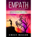 Empath: A Practical Healing Guide for Empaths and Highly Sensitive People: Learn How to Stop Absorbing Negative Energies, Regain Your Clarity and Brea