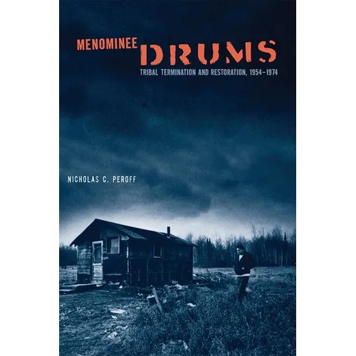 Menominee Drums: Tribal Termination and Restoration, 1954-1974