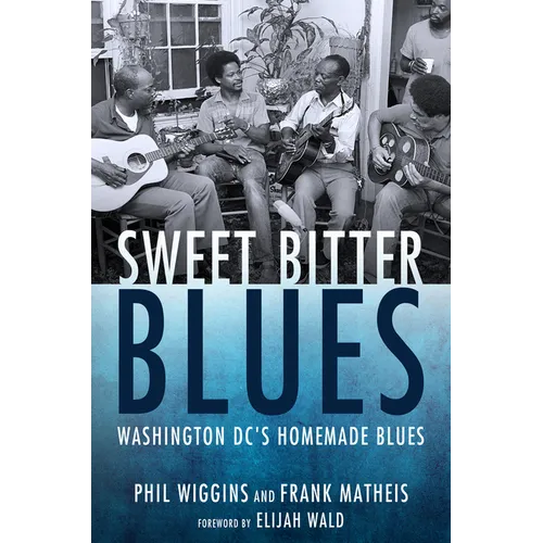 Sweet Bitter Blues: Washington, DC's Homemade Blues