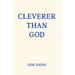 Cleverer Than God