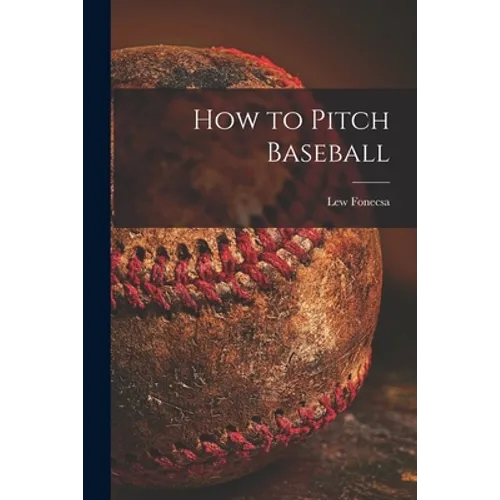 How to Pitch Baseball