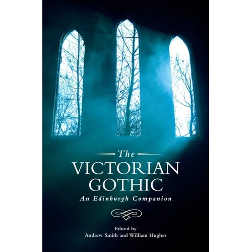 The Victorian Gothic: An Edinburgh Companion