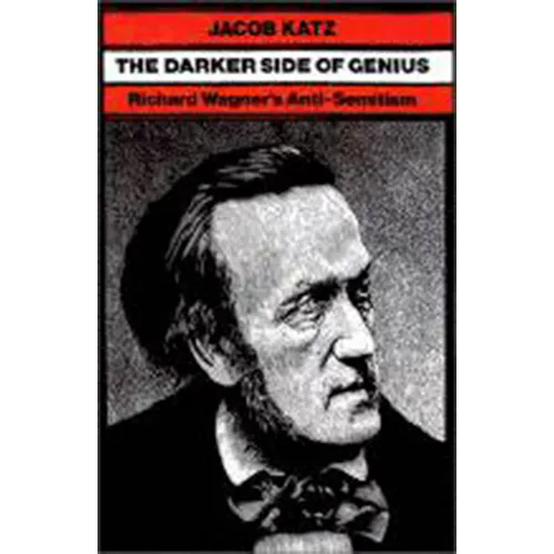 The Darker Side of Genius: Richard Wagner's Anti-Semitism