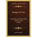 Strange Yet True: Interesting And Memorable Stories Retold (1892)