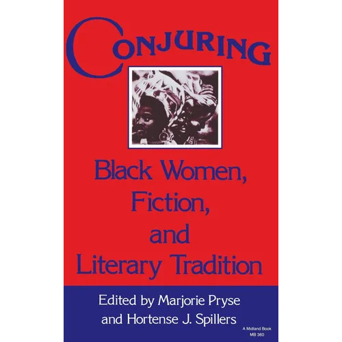 Conjuring: Black Women, Fiction, and Literary Tradition
