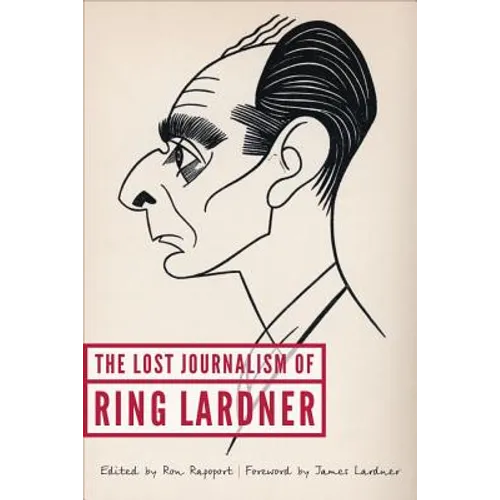The Lost Journalism of Ring Lardner