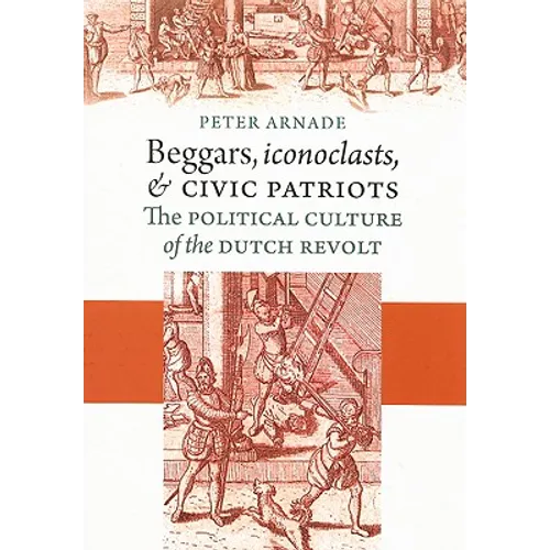 Beggars, Iconoclasts, and Civic Patriots