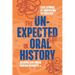 The Unexpected in Oral History: Case Studies of Surprising Interviews