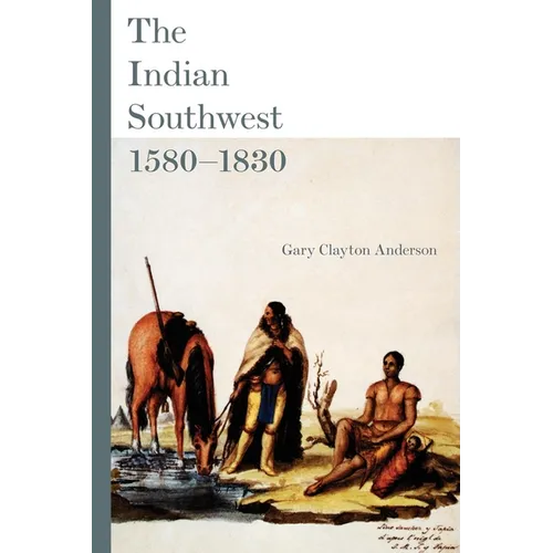 The Indian Southwest, 1580-1830: Ethnogenesis and Reinvention Volume 232