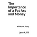 The Importance of a Fat Ass and Money: a Natural Story