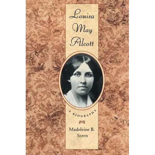 Louisa May Alcott: A Biography