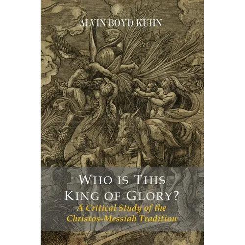 Who Is This King Of Glory? A Critical Study of the Christos-Messiah Tradition