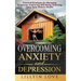 Overcoming Anxiety and Depression: Practical Strategies for Managing Symptoms, Embracing Well-Being, Achieving Long-Term Holistic Health