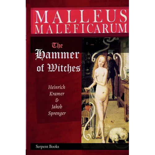 Malleus Maleficarum - The Hammer of Witches; a complete translation with woodcut illustrations from the 15th-18th centuries